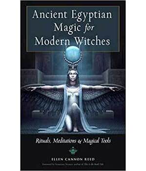Ancient Egyptian Magic for Modern Witches by Ellen Cannon Reed Ancient Egyptian Magic for Modern Witches by Ellen Cannon Reed