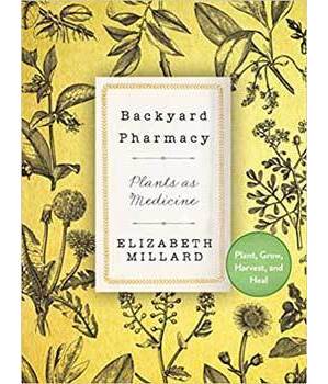 Backyard Pharmacys (hc) by Elizabeth Millard Backyard Pharmacys (hc) by Elizabeth Millard