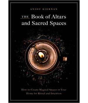Book of Altars & Sacred Spaces (hc) by Anjou Kiernan Book of Altars & Sacred Spaces (hc) by Anjou Kiernan