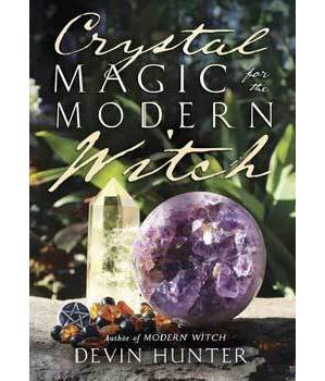 Crystal Magic for the Modern Witch by Devin Hunter Crystal Magic for the Modern Witch by Devin Hunter