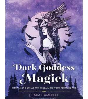 Dark Goddess Magick by C Ara Cambell