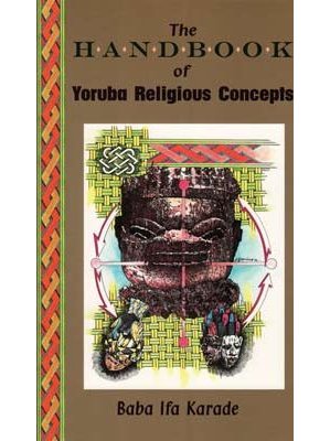 Handbook of Yoruba Religious Concepts By Baba Ifa Karade