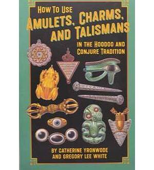 How to Use Amulets, Charms, & Talismans in Hoodoo by Yronwode & White