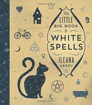 Little Big Book of White Spells Little Big Book of White Spells