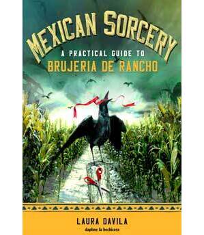 Mexican Sorcery by Laura Davila