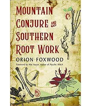 Mountain Conture & Southern Root Work by Orion Foxwood Mountain Conture & Southern Root Work by Orion Foxwood