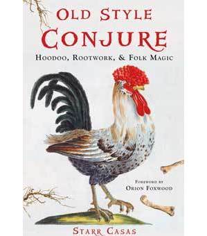 Old Style Conjure, Hoodoo, Rootwork, & Folk Magic Old Style Conjure, Hoodoo, Rootwork, & Folk Magic