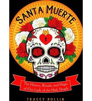 Santa Muerte, History, Rituals, & Magic