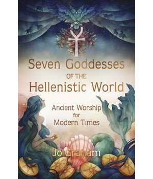 Seven Goddesses of the Hellenistic World by Jo Graham