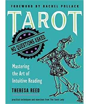 Tarot No Question Asked by Theresa Reed Tarot No Question Asked by Theresa Reed