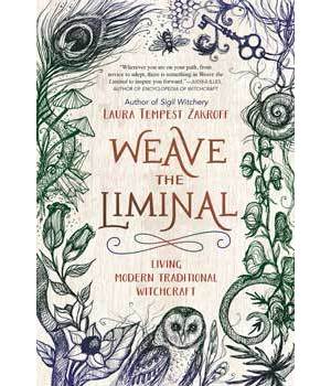 Weave the Liminal by Laura Tempest Zakroff Weave the Liminal by Laura Tempest Zakroff