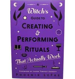 Witch's guide to Creating & Performing Rituals by Phoenix LeFae