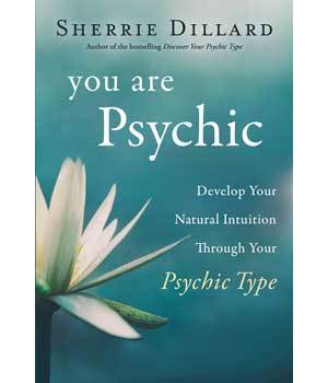 You Are Psychic by Sherrie Dillard You Are Psychic by Sherrie Dillard