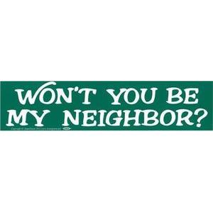Won'T You Be My Neighbor Won'T You Be My Neighbor