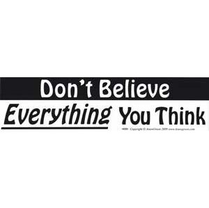Don'T Believe Everything
