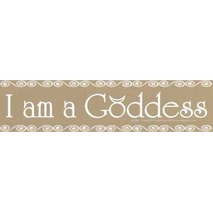 I Am A Goddess