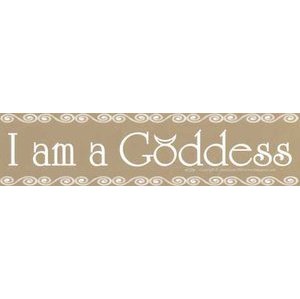 I Am A Goddess I Am A Goddess