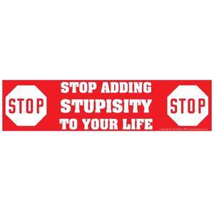 Stop Adding Stupisity