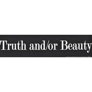 Truth And/Or Beauty Truth And/Or Beauty