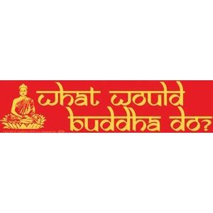 What Would Buddha Do What Would Buddha Do