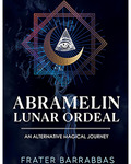 Abramelin Lunar Ordeal by Frater Barrabbas