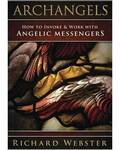 Archangels Invoke & Work with Angelic Messengers by Richard Webster