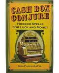 Cash Box Conjure, Hoodoo Spells by Phoenix LeFae