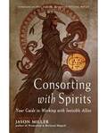 Consorting with Spirit by Jason Miller