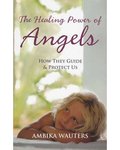 Healing Power of Angels by Ambika Wauters