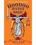 Hoodoo Justice Magic by Miss Aida