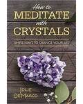 How to Meditate with Crystals by Jolie DeMarco