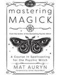 Mastering Magick by Mat Auryn