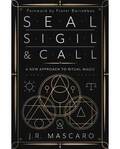 Seal, Sigil & Call by J R Mascaro