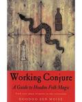 Working Conjure Guide to Hoodoo Folk Magic