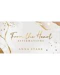 From the Heart affirmations by Anna Stark