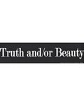 Truth And/Or Beauty