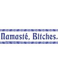 Namaste, Bitches