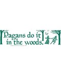 Pagans Do It In The Woods