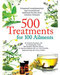 500 Treatments for 100 Ailments 500 Treatments for 100 Ailments