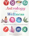 Astrology for Wellness by Farber & Zerner Astrology for Wellness by Farber & Zerner