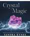 Crystal Magic by Sandra Kynes