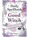 Daily Spellbook for the Good Witch by Patti Wigingtoni