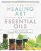 Healing Arts of Essential Oils by Kac Young