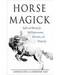 Horse Magick, Spells & Rituals by Leo & Leo