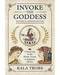 Invoking the Goddess by Kala Trobe Invoking the Goddess by Kala Trobe