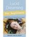 Lucid Dreaming for Beginners by Mark McElroy Lucid Dreaming for Beginners by Mark McElroy