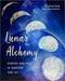 Lunar Alchemy by Shaheen Miro