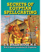 Secrets of Egyptian Spellcasting