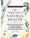 Simple guide to Natural Health (hc) by Melanie St Ours