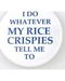 I Do whatevey My Rice Crispies Tell Me To pin